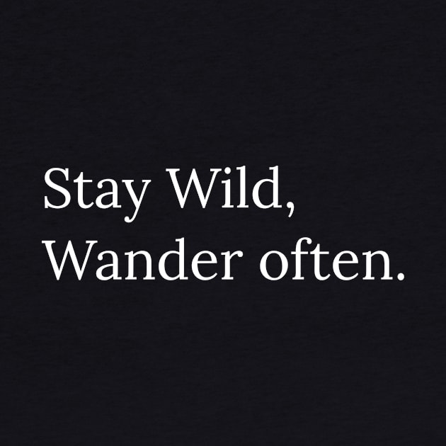 Stay wild, wander often. by kknows